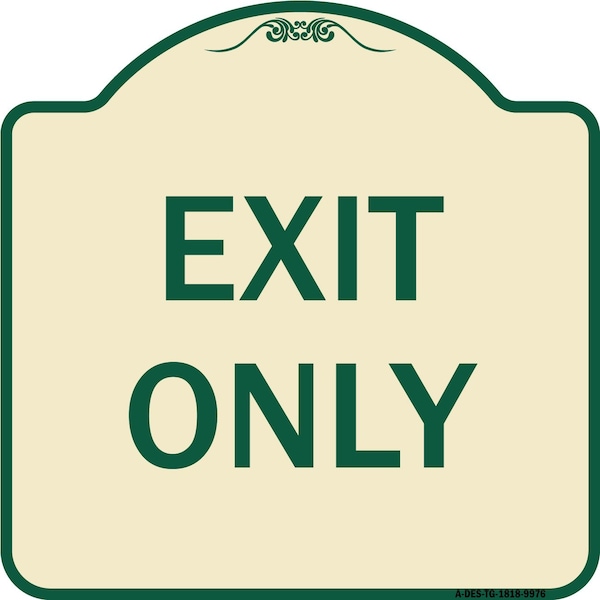 Designer Series Sign-Exit Only, Tan & Green Heavy-Gauge Aluminum, 18" H, 18" L, TG-1818-9976